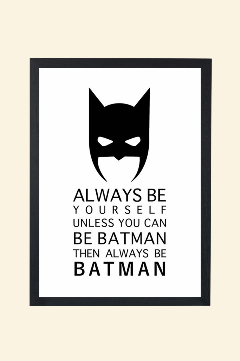Always be yourself unless - OG