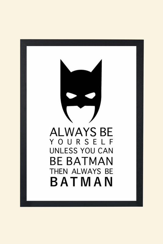 Always be yourself unless - OG