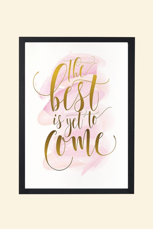 The best is yet to come - OG