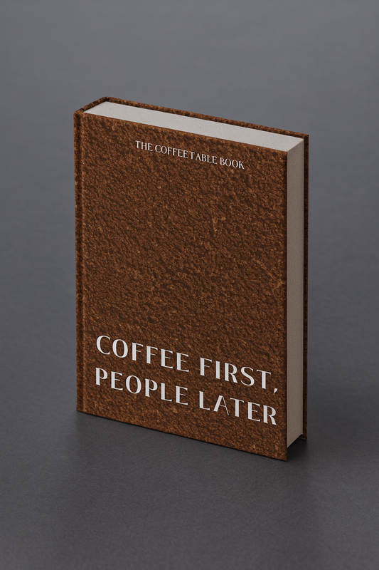 Coffee First, People Later — Coffee Table Book