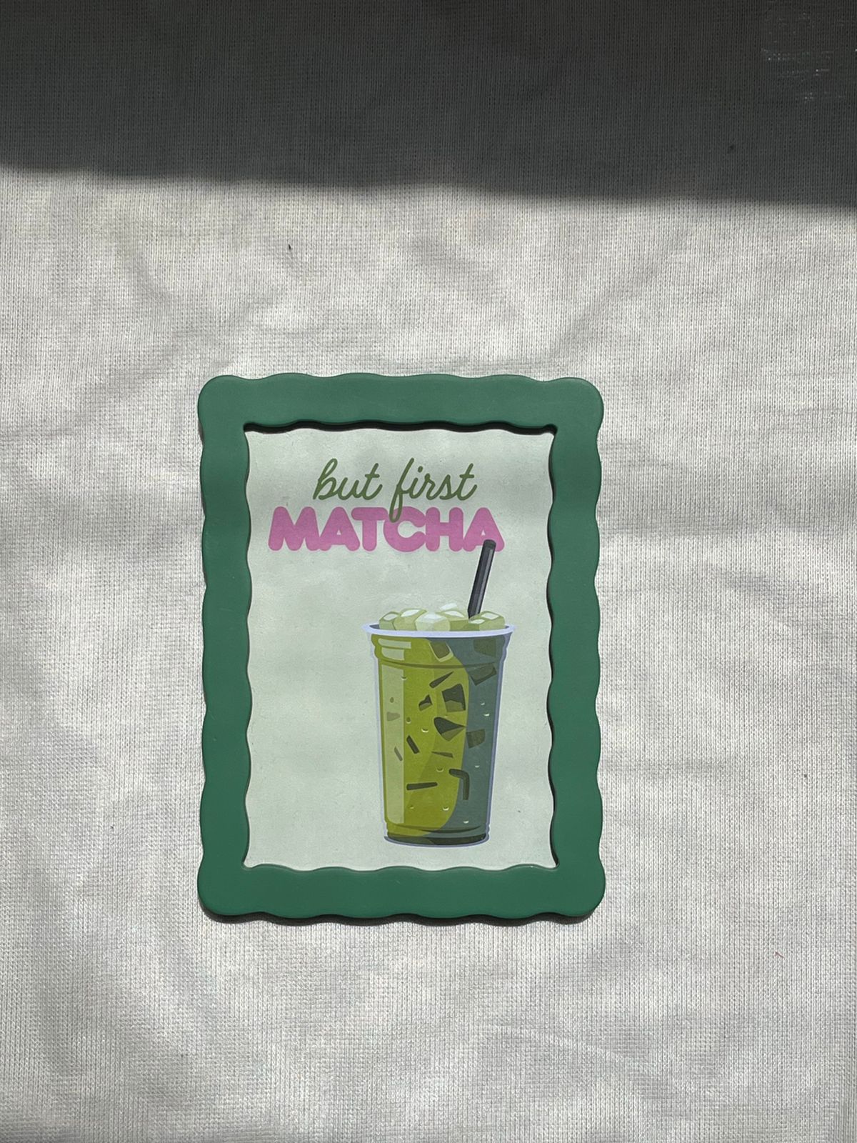 But First Matcha Frame